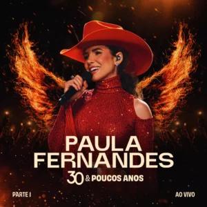 Paula Fernandes abre os lançamentos de "30 & Poucos Anos" com single "Era Eu" e nova turnê