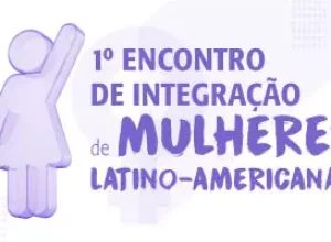 Encontro de Integração de Mulheres Latino-Americanas